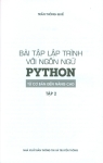 BÀI TẬP LẬP TRÌNH VỚI NGÔN NGỮ PYTHON - TỪ CƠ BẢN ĐẾN NÂNG CAO (Tập 2)